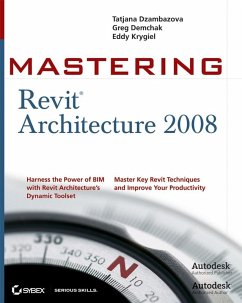 Mastering Revit Architecture 2008 (eBook, PDF) - Dzambazova, Tatjana; Demchak, Greg; Krygiel, Eddy