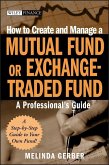 How to Create and Manage a Mutual Fund or Exchange-Traded Fund (eBook, PDF)