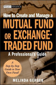 How to Create and Manage a Mutual Fund or Exchange-Traded Fund (eBook, PDF) - Gerber, Melinda