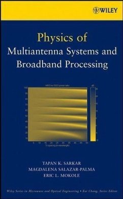 Physics of Multiantenna Systems and Broadband Processing (eBook, PDF) - Sarkar, T. K.; Salazar-Palma, Magdalena; Mokole, Eric L.