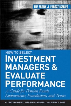 How to Select Investment Managers and Evaluate Performance (eBook, PDF) - Haight, G. Timothy; Ross, Glenn; Morrell, Stephen O.