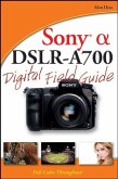 Sony Alpha DSLR-A700 Digital Field Guide (eBook, PDF)
