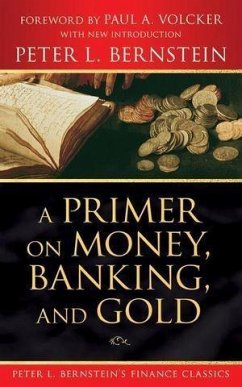 A Primer on Money, Banking, and Gold (Peter L. Bernstein's Finance Classics) (eBook, PDF) - Bernstein, Peter L.