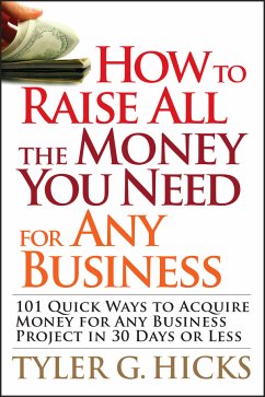 How to Raise All the Money You Need for Any Business (eBook, PDF) - Hicks, Tyler G.