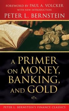 A Primer on Money, Banking, and Gold (Peter L. Bernstein's Finance Classics) (eBook, ePUB) - Bernstein, Peter L.