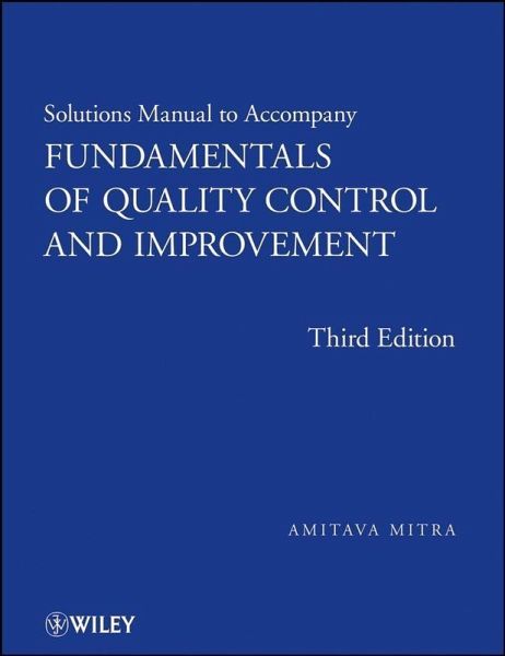 Fundamentals of Quality Control and Improvement, Solutions Manual (eBook, PDF) Fundamentals of Quality Control and Improvement, Solutions Manual (eBook, PDF)