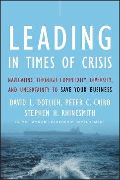 Leading in Times of Crisis (eBook, PDF) - Dotlich, David L.; Cairo, Peter C.; Rhinesmith, Stephen