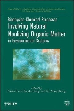 Biophysico-Chemical Processes Involving Natural Nonliving Organic Matter in Environmental Systems (eBook, PDF) - Senesi, Nicola; Xing, Baoshan; Huang, Pan Ming