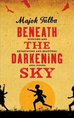 Beneath the Darkening Sky: Shortlisted for the Dylan Thomas Prize - Tulba, Majok