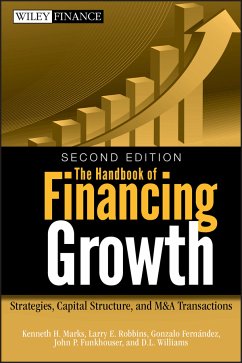 The Handbook of Financing Growth (eBook, PDF) - Marks, Kenneth H.; Robbins, Larry E.; Fernandez, Gonzalo; Funkhouser, John P.; Williams, D. L.