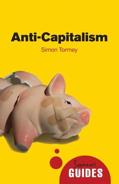 Anti-Capitalism: A Beginner's Guide - Tormey, Simon