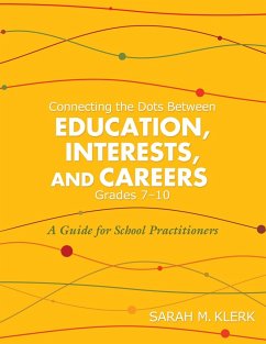 Connecting the Dots Between Education, Interests, and Careers, Grades 7-10 - Klerk, Sarah M.