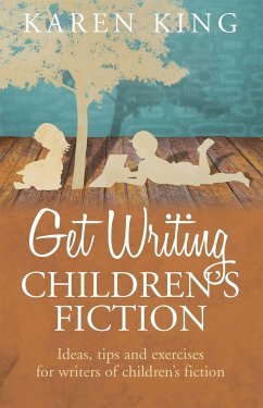 Get Writing Children's Fiction - King, Karen