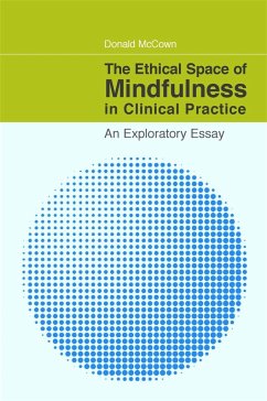 The Ethical Space of Mindfulness in Clinical Practice: An Exploratory Essay - Mccown, Donald