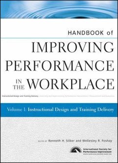 Handbook of Improving Performance in the Workplace, Volume 1, Instructional Design and Training Delivery (eBook, PDF) - Silber, Kenneth; Foshay, Wellesley R.