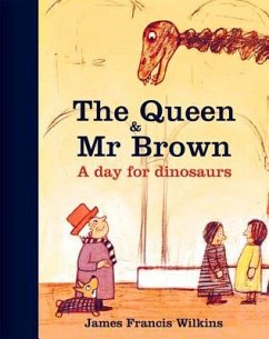 The Queen & MR Brown: A Day for Dinosaurs - Wilkins, James Francis