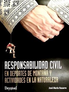 Responsabilidad civil en deportes de montaña y actividades en la naturaleza - Nasarre Sarmiento, José María
