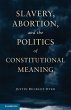 Slavery, Abortion, and the Politics of... - Bild 1