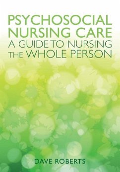 Psychosocial Nursing: A Guide to Nursing the Whole Person - Roberts, Dave