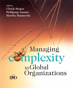 Managing Complexity in Global Organizations (eBook, PDF) - Steger, Ulrich; Amann, Wolfgang; Maznevski, Martha