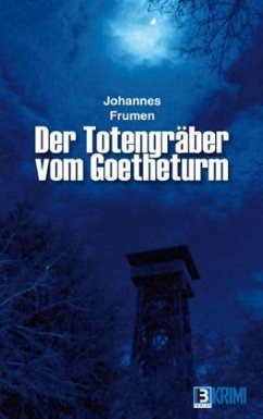 Der Totengräber vom Goetheturm - Frumen, Johannes
