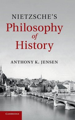 Nietzsche's Philosophy of History - Jensen, Anthony
