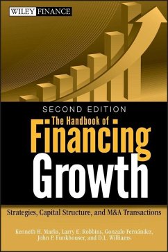 The Handbook of Financing Growth (eBook, ePUB) - Marks, Kenneth H.; Robbins, Larry E.; Fernandez, Gonzalo; Funkhouser, John P.; Williams, D. L.