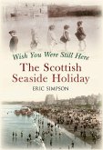 Wish You Were Still Here: The Scottish Seaside Holiday