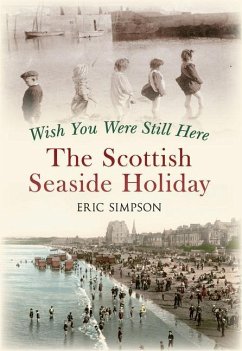 Wish You Were Still Here: The Scottish Seaside Holiday - Simpson, Eric