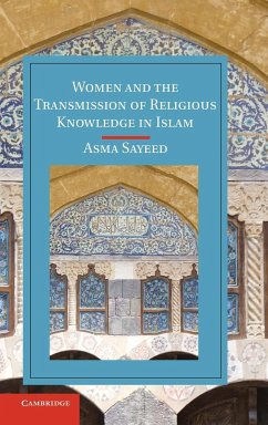 Women and the Transmission of Religious Knowledge in Islam - Sayeed, Asma