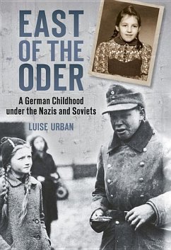 East of the Oder: A German Childhood Under the Nazis and Soviets - Urban, Luise