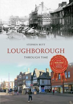 Loughborough Through Time - Butt, Stephen