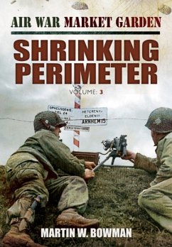 Air War Market Garden: Volume 3 Shrinking Perimeter - Bowman, Martin