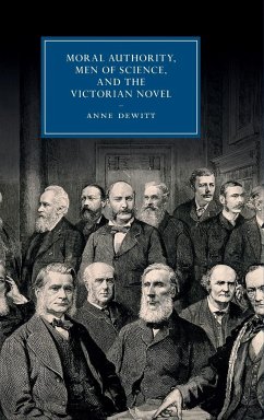 Moral Authority, Men of Science, and the Victorian Novel - Dewitt, Anne
