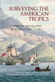 Surveying the American Tropics: A Literary Geography from New York to Rio