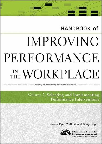 Handbook of Improving Performance in the Workplace, Volume 2, The Handbook of Selecting and Implementing Performance Interventions (eBook, ePUB) Handbook of Improving Performance in the Workplace, Volume 2, The Handbook of Selecting and Implementing Performance Interventions (eBook, ePUB)