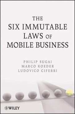 The Six Immutable Laws of Mobile Business (eBook, PDF) - Sugai, Philip; Koeder, Marco; Ciferri, Ludovico