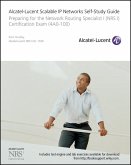 Alcatel-Lucent Scalable IP Networks Self-Study Guide (eBook, PDF)