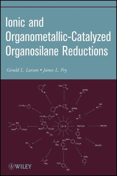 Ionic and Organometallic-Catalyzed Organosilane Reductions (eBook, PDF)