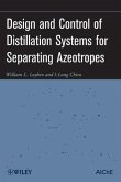Design and Control of Distillation Systems for Separating Azeotropes (eBook, PDF)