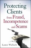 Protecting Clients from Fraud, Incompetence and Scams (eBook, PDF) Protecting Clients from Fraud, Incompetence and Scams (eBook, PDF)