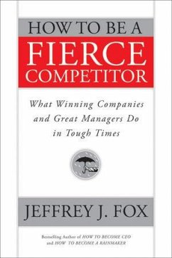 How to Be a Fierce Competitor (eBook, ePUB) - Fox, Jeffrey J.