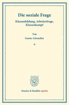 Die soziale Frage. Klassenbildung, Arbeiterfrage, Klassenkampf. - Schmoller, Gustav