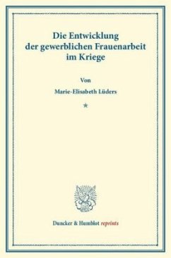 Die Entwicklung der gewerblichen Frauenarbeit im Kriege. (Sonderabdruck aus Schmollers Jahrbuch, 44. Jg.). - Lüders, Marie-Elisabeth