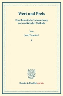 Wert und Preis. Eine theoretische Untersuchung nach realistischer Methode. - Gruntzel, Josef