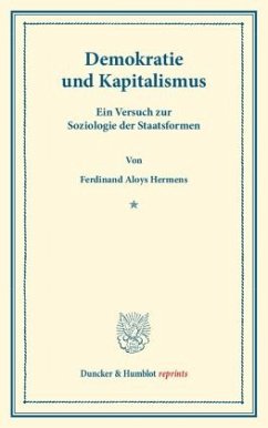 Demokratie und Kapitalismus. Ein Versuch zur Soziologie der Staatsformen. - Hermens, Ferdinand A.