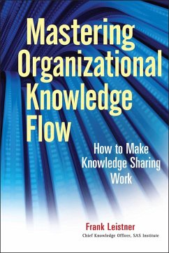 Mastering Organizational Knowledge Flow (eBook, ePUB) - Leistner, Frank