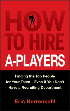 How to Hire A-Players (eBook, ePUB) - Herrenkohl, Eric