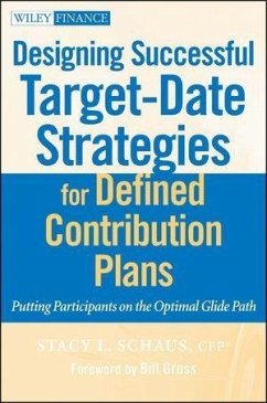 Designing Successful Target-Date Strategies for Defined Contribution Plans (eBook, ePUB) - Schaus, Stacy L.