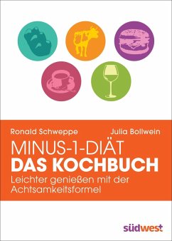 Minus-1-Diät - Das Kochbuch (eBook, PDF) - Schweppe, Ronald P.; Bollwein, Julia; Long, Aljoscha A.